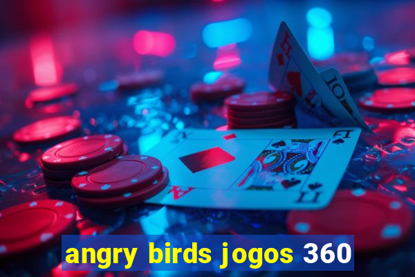 angry birds jogos 360