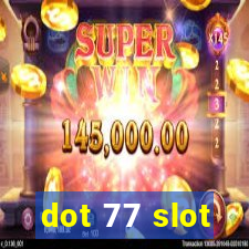 dot 77 slot