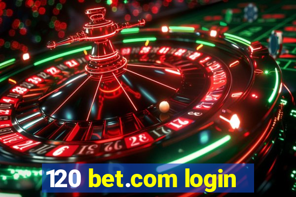 120 bet.com login