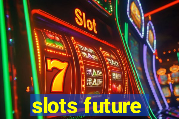 slots future