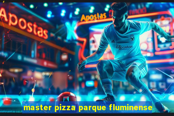 master pizza parque fluminense