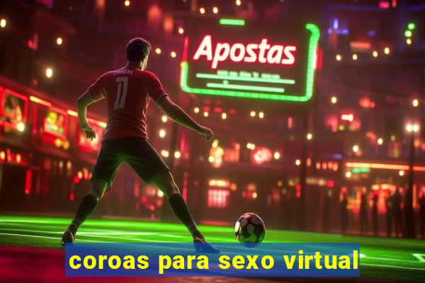 coroas para sexo virtual