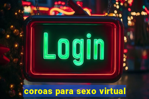 coroas para sexo virtual