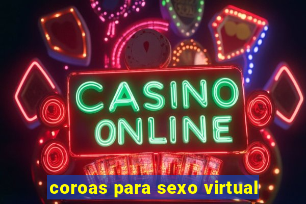 coroas para sexo virtual