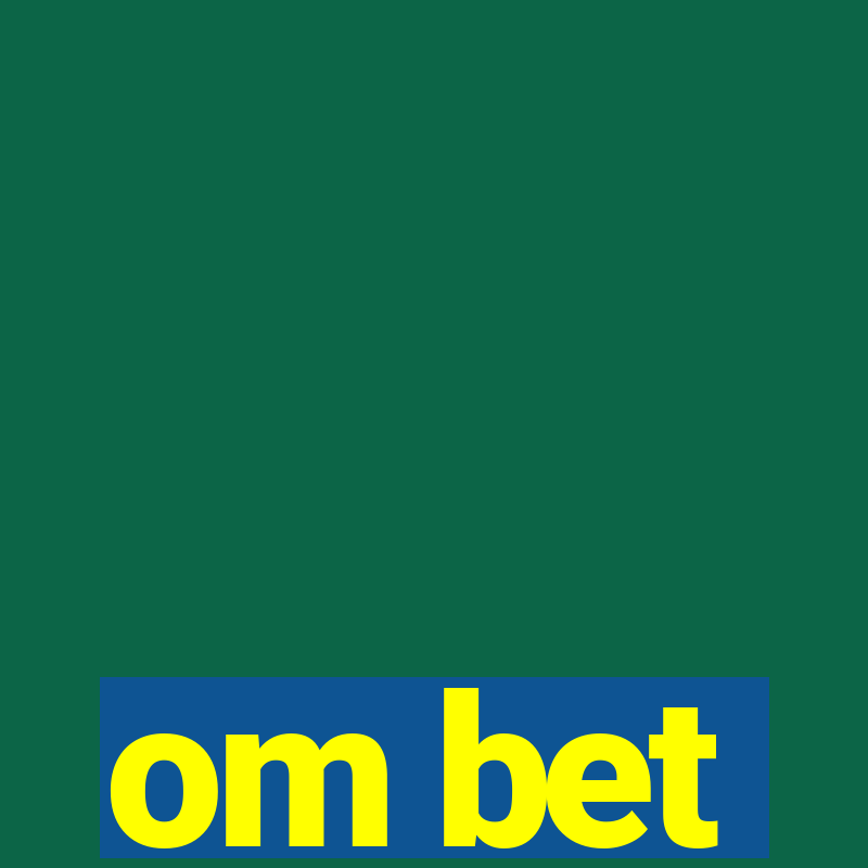 om bet