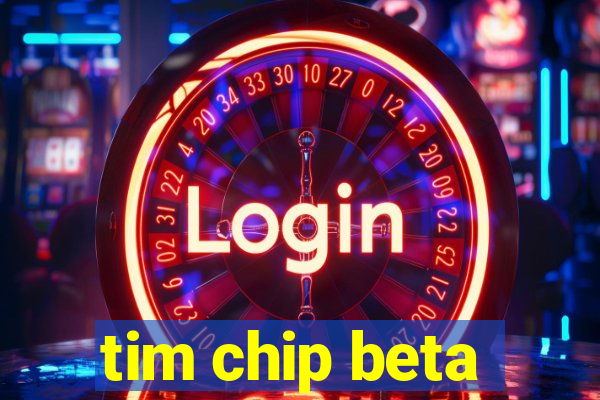 tim chip beta