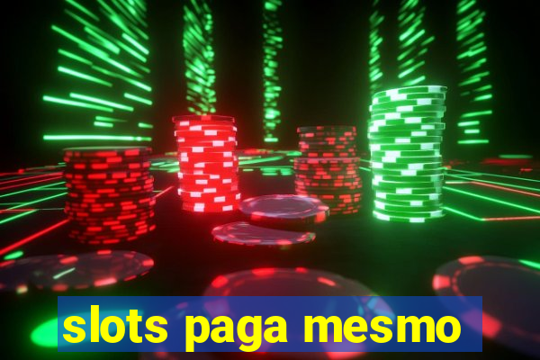 slots paga mesmo