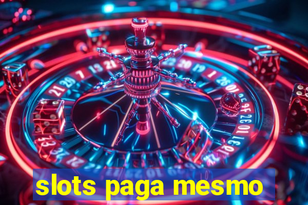 slots paga mesmo