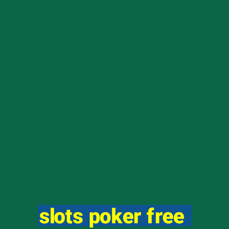 slots poker free