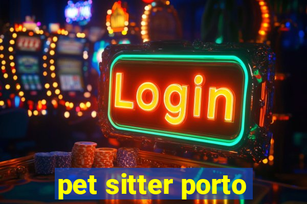 pet sitter porto