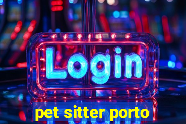 pet sitter porto