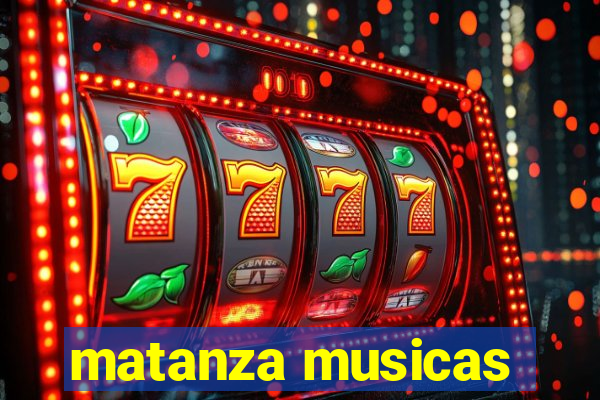 matanza musicas