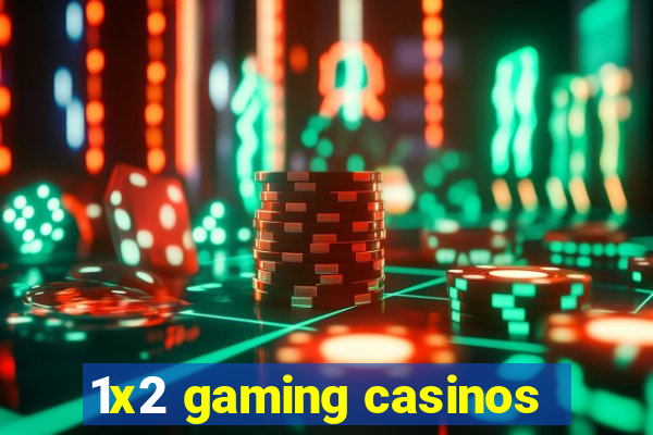 1x2 gaming casinos