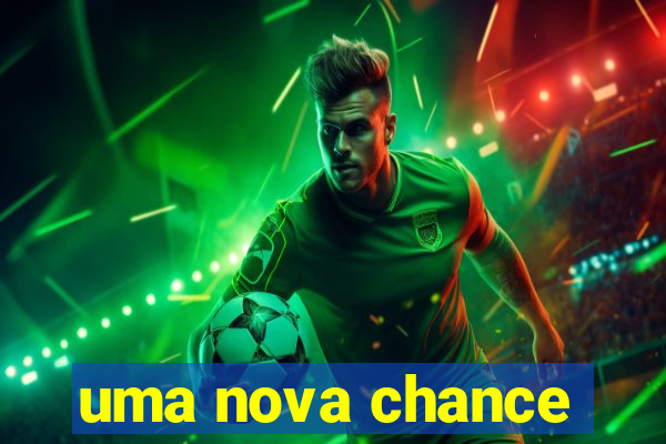 uma nova chance