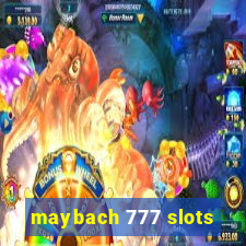 maybach 777 slots