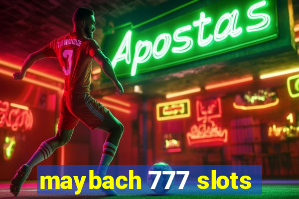 maybach 777 slots