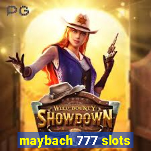 maybach 777 slots