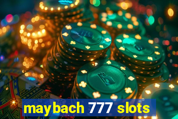 maybach 777 slots