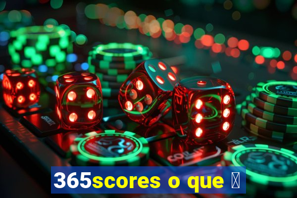 365scores o que 茅