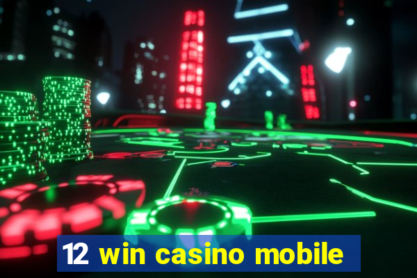 12 win casino mobile