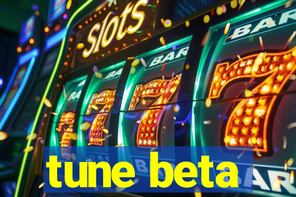 tune beta