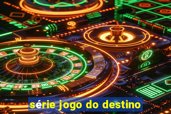 série jogo do destino