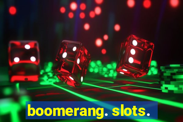 boomerang. slots.