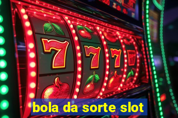 bola da sorte slot