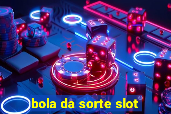 bola da sorte slot