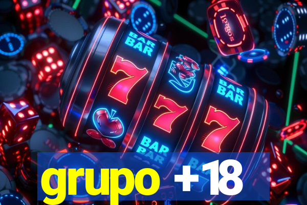 grupo +18