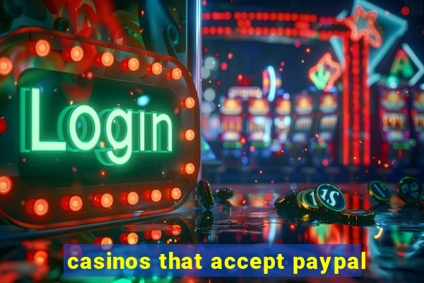 casinos that accept paypal