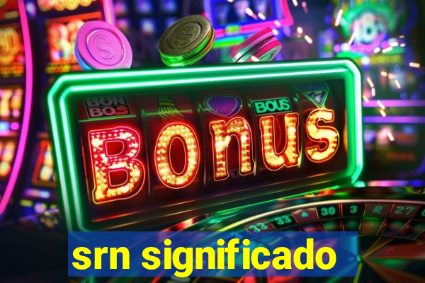 srn significado