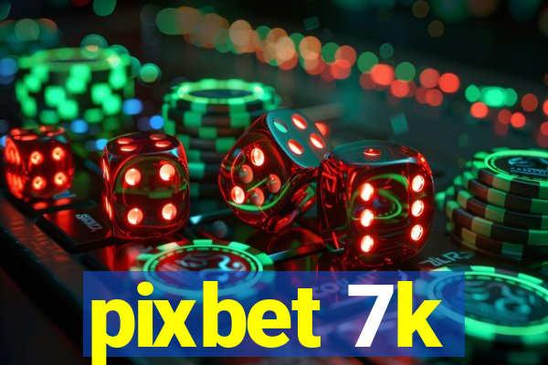 pixbet 7k