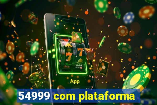 54999 com plataforma