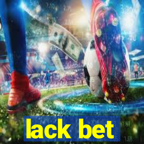 lack bet