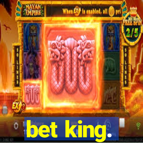 bet king.