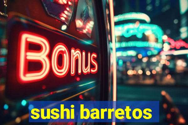 sushi barretos