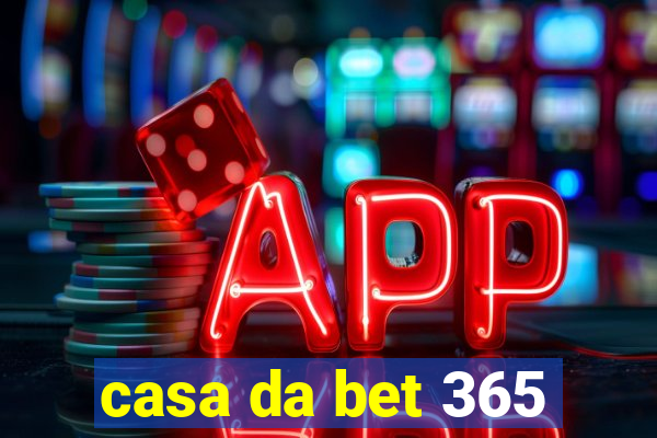 casa da bet 365