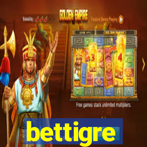 bettigre