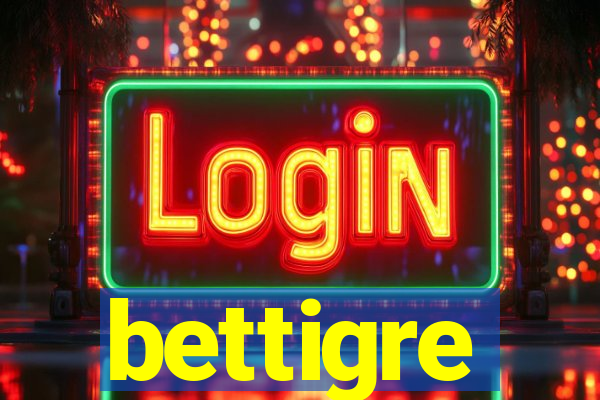 bettigre