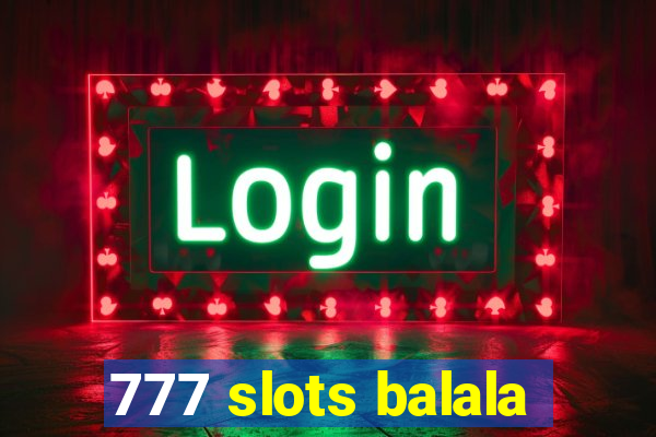 777 slots balala