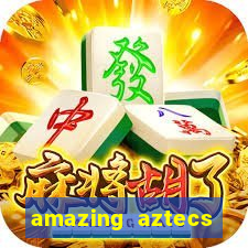 amazing aztecs casino slot