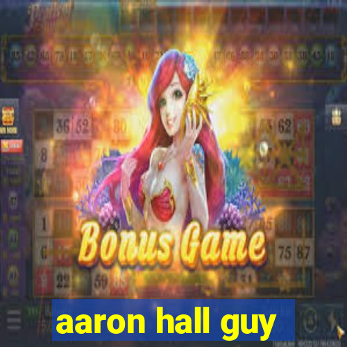 aaron hall guy