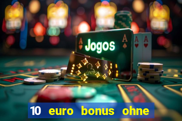 10 euro bonus ohne einzahlung casino 2019