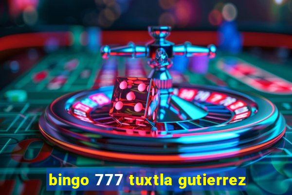 bingo 777 tuxtla gutierrez