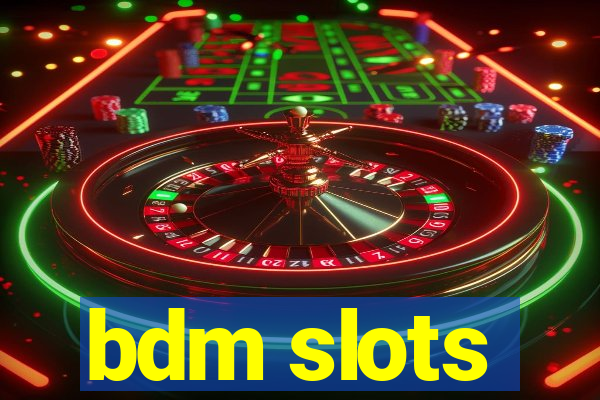 bdm slots