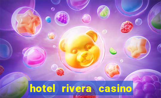 hotel rivera casino y resort