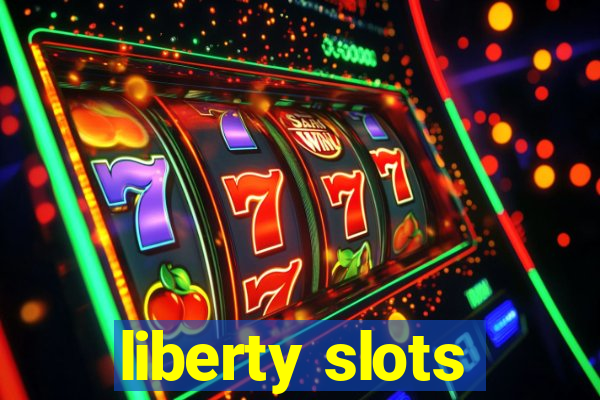 liberty slots