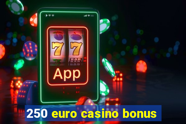 250 euro casino bonus