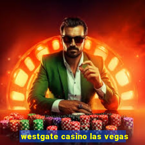 westgate casino las vegas